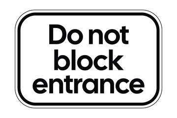 “Do Not Block Entrance” Sign with Black Text on White Background – Access Control Safety Notice – High Quality Vectorial Stock Image