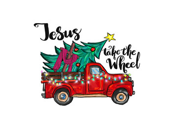 Jesus Take the Wheel &ndash; Christmas Tree in Red Truck Christian Art isolated on transparent background