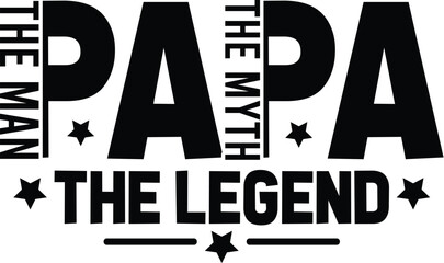 Papa The Man The Myth The Legend
