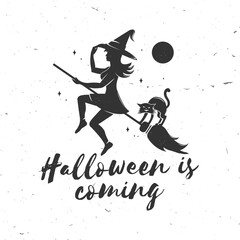 Halloween is coming design. Vector illustration. For holiday Halloween design, shirt, logo, badge, decorations, cards, banner with flying witch on a broomstick and cat silhouette.