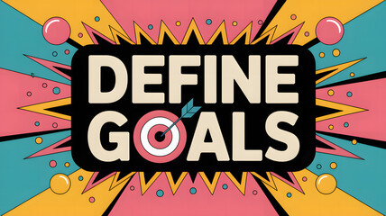 "Define Goals" text in explosive pop art style with colorful comic design
