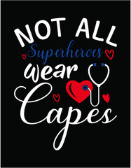 Not all Superheroes wear capes Nurse Life - printable editable vector art file.
