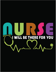 Nurse, I will Be There For You Gift For RN - printable editable vector art file.