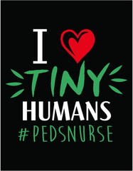 Pediatric Nurse I Heart Tiny Humans nurse - printable editable vector art file.