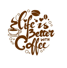 life is better with coffee, hand lettering. Poster quotes hand drawn sketch