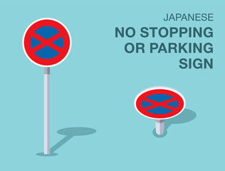 Traffic regulation rules. Isolated japanese "no stopping or parking" road sign. Front and top view. Flat vector illustration template.