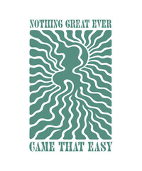 Inspirational Retro Typography Poster Nothing Great Ever Came That Easy Wavy Abstract Style