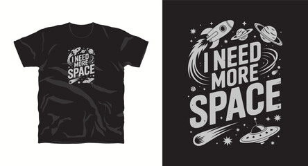 i need more space, motivational typography t-shirt design, inspirational quote, motivational slogan for fitness, life, success, positive mindset, casual apparel, t-shirt design
