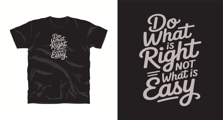 Do what is right not what is easy, motivational typography t-shirt design, inspirational quote, motivational slogan for fitness, life, success, positive mindset, casual apparel, t-shirt design