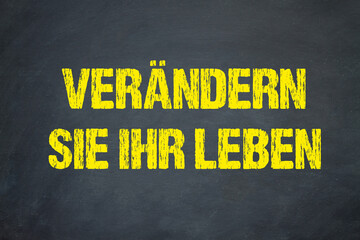 Verändern Sie Ihr Leben	
