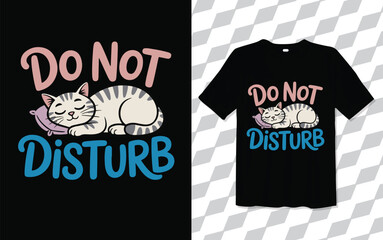 Do not Disturb T shirt modern and trendy typography T-shirt designs, T-shirt design with typography, Famous quotes t-shirt design, apparel and clothing, Cat Tshirt Black