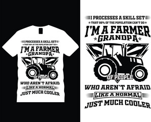 I processes a skill set that of 98% of the population can't do i'm a farmer grandpa of people who aren't afraid like a normal just much cooler t-shirt design.