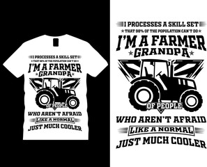 I processes a skill set that of 98% of the population can't do i'm a farmer grandpa of people who aren't afraid like a normal just much cooler t-shirt design.