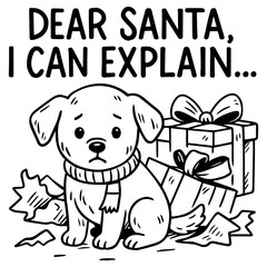 Sad puppy in scarf sitting by torn Christmas gifts with "Dear Santa, I Can Explain..." text, cute holiday line-art illustration