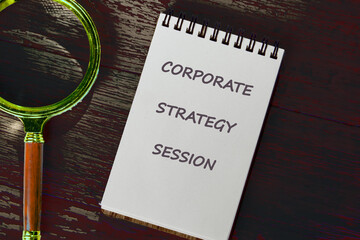 Conceptual text, phrase, words Corporate Strategy Session The concept of development and business,...