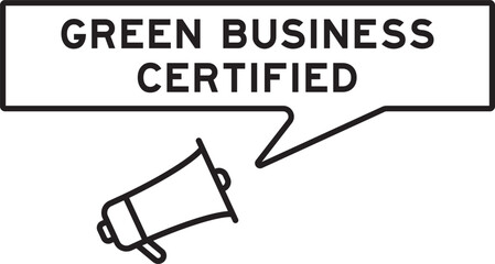 Megaphone icon with speech bubble in word green business certified on white background