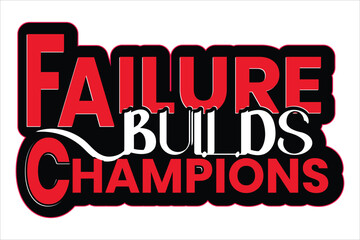Failure Builds Champions Motivational Design, Inspirational Typography, Perseverance, Success, Achievement