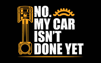 No My Car Isn't Done Yet Car Mechanic Garage Funny t-shirt quotes svg design