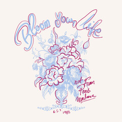 Nature flowers graphic tee. girls graphics for tee tops sweatshirt. hand writing typography text print. bloom your life slogan text t-shirt print design.