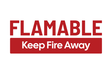 Flammable – Keep Fire Away Warning Sign with Red Text and High-Contrast Safety Design – High Quality Vectorial Stock Image