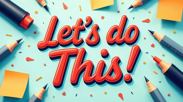 motivational poster with bold lettered text “Let’s Do This!” in red and orange gradient, framed by highlighters, ruler, and sticky notes, clean outlines, school vibe