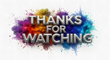 Thanks for Watching Colorful Splatter