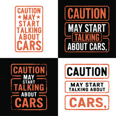 Fototapeta premium Caution May Start Talking About Cars Typography Design Set in Vintage Grunge Style for Car Lovers Auto Enthusiasts Garage Decor Mechanic Gifts Funny Quote T Shirt Graphics Bundle AI Vector