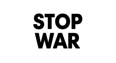 Obraz premium Bold Black Stop War Message on White Background for Peace Campaigns