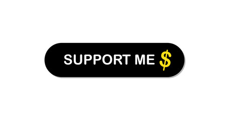 A sleek, black, rectangular button with rounded corners features the words "SUPPORT ME" in bold white text. To the right of the text, a bright yellow dollar sign ($) stands out