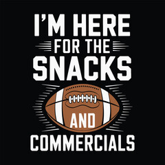 I'm Here for the Snacks and Commercials Funny Game Day