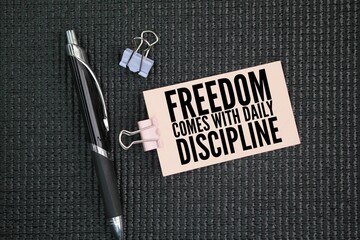 Inspirational and motivational words or quotes about discipline ie Freedom comes with daily...