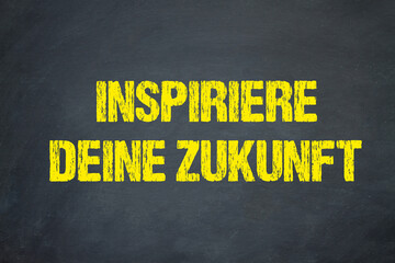 Inspiriere deine Zukunft	
