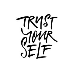 Believe in yourself whole heartedly Inspirational hand lettered quote to uplift your spirit