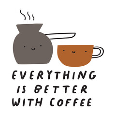 Everything is better with coffee. Cute coffee characters. Funny hand drawn vector design. Banner.