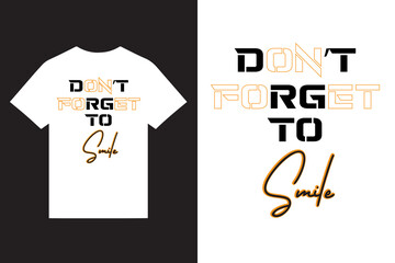 don't forget smile motivational quotes typography t shirt design vector, quotes inspirational typography t shirt design vector, standard lettering t shirt design vector.