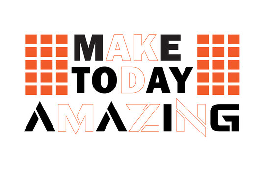 make today amazing inspirational quotes typography t shirt design, motivational quotes typography t shirt design vector, inspirational quotes typography t shirt design vector.