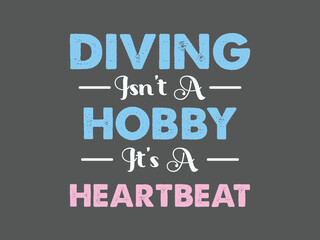 Fototapeta premium Diving isn’t a hobby it’s a heartbeat t shirt design passionate scuba diver ocean lover tee