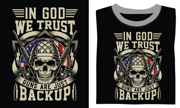 In God We Trust Guns Are Just Backup - Veteran T-shirt Design, Strong, Masculine Design with Patriotic Flair for Veteran Merch