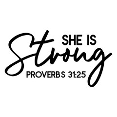She Is Strong Proverbs 31 25