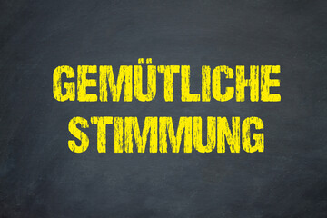gemütliche Stimmung	

