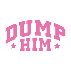  Pink Dump Him Text with Stars on Dark Background