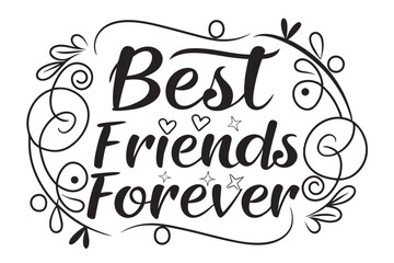 Decorative hand lettered quote celebrating the bond of best friends forever