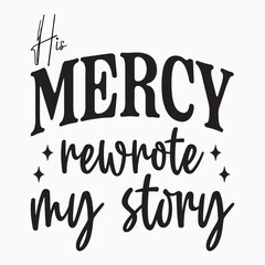 His Mercy Rewrote My Story Retro SVG T shirt design vector sublimation