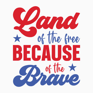Land Of The Free Because Of The Brave Retro SVG T shirt design vector sublimation