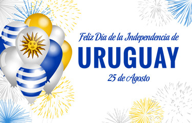 Happy Independence Day of Uruguay August 25 Spanish postcard. Holiday backdrop with flag elements. Festive background with 3D balloons and realistic graphic fireworks. 25th of August celebrating card.