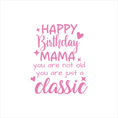 Happy Birthday Mama: You're a Classic!