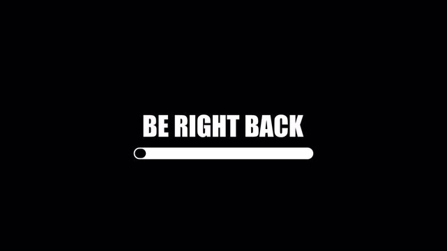 Be Right Back Message with Loading Bar