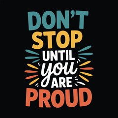 Don't Stop Until You Are Proud Motivational Quote Graphic