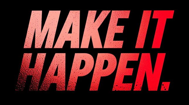 Make it happen now. Red words show power.