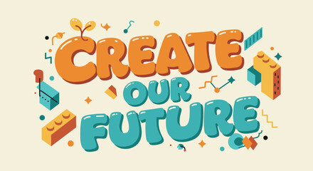 CREATE OUR FUTURE: Colorful Design for Educational and Creative Project Promotion